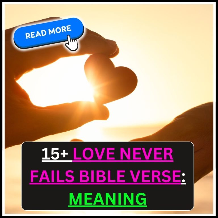 15+ Love Never Fails Bible Verse: Meaning