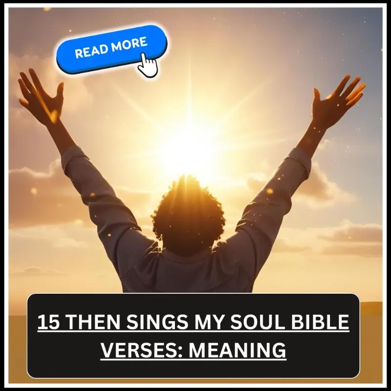 15 Then Sings My Soul Bible Verses Meaning