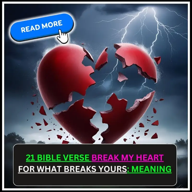 Bible Verse Break My Heart for What Breaks Yours