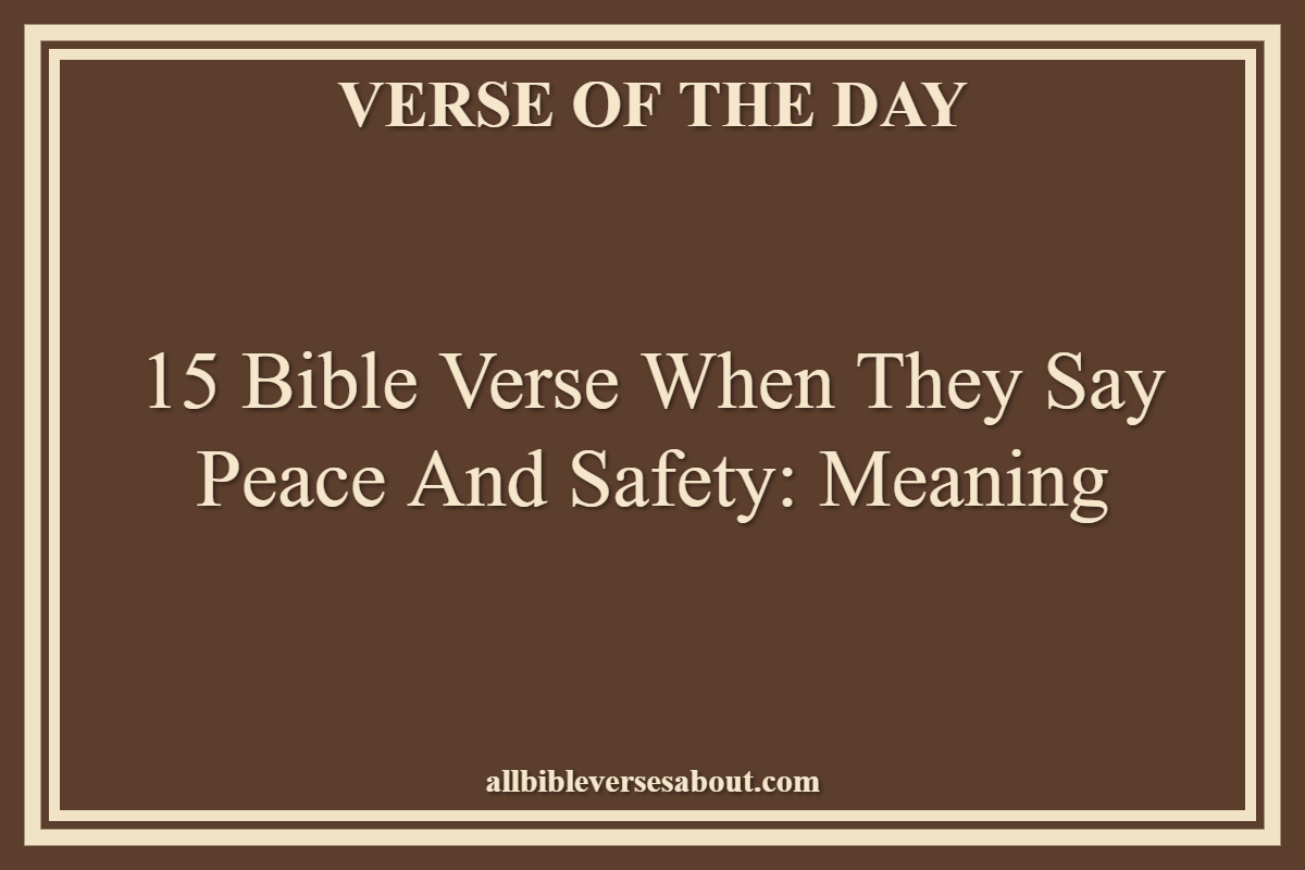 15 Bible Verse When They Say Peace and Safety Meaning
