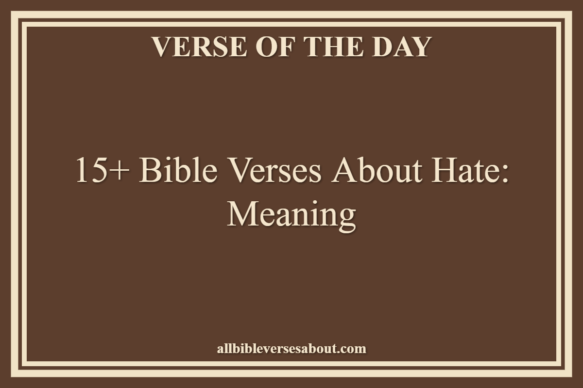 15+ Bible Verses About Hate Meaning