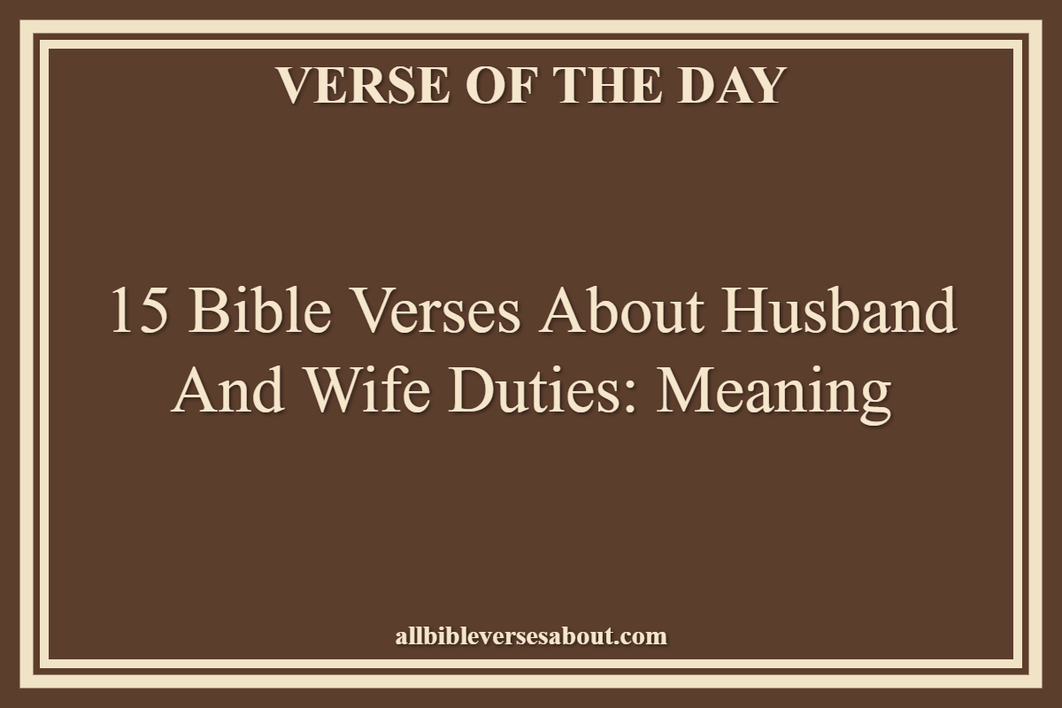 15 Bible Verses About Husband and Wife Duties Meaning