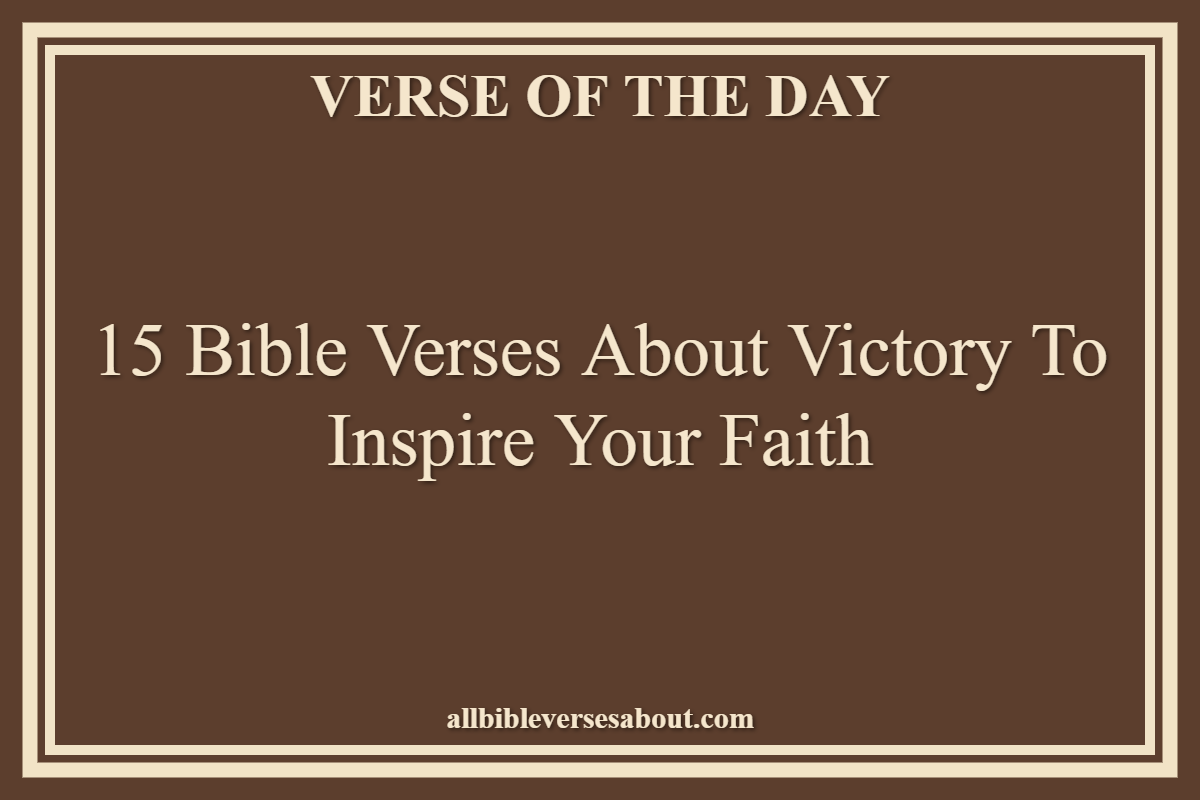 15 Bible Verses About Victory to Inspire Your Faith