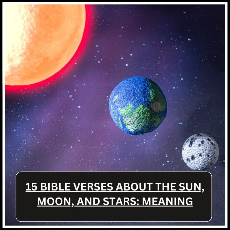 15 Bible Verses About the Sun, Moon, and Stars Meaning