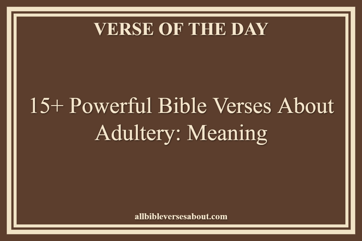 15+ Powerful Bible Verses About Adultery Meaning