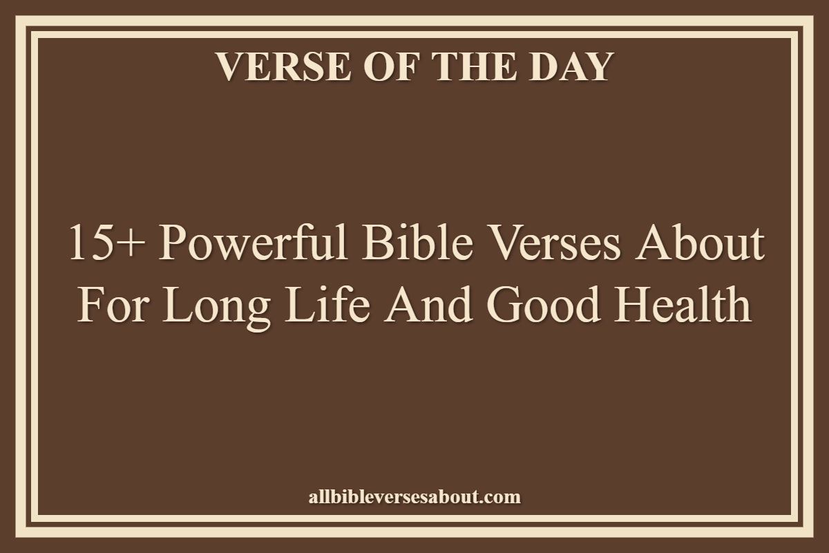 15+ Powerful Bible Verses About For Long Life And Good Health