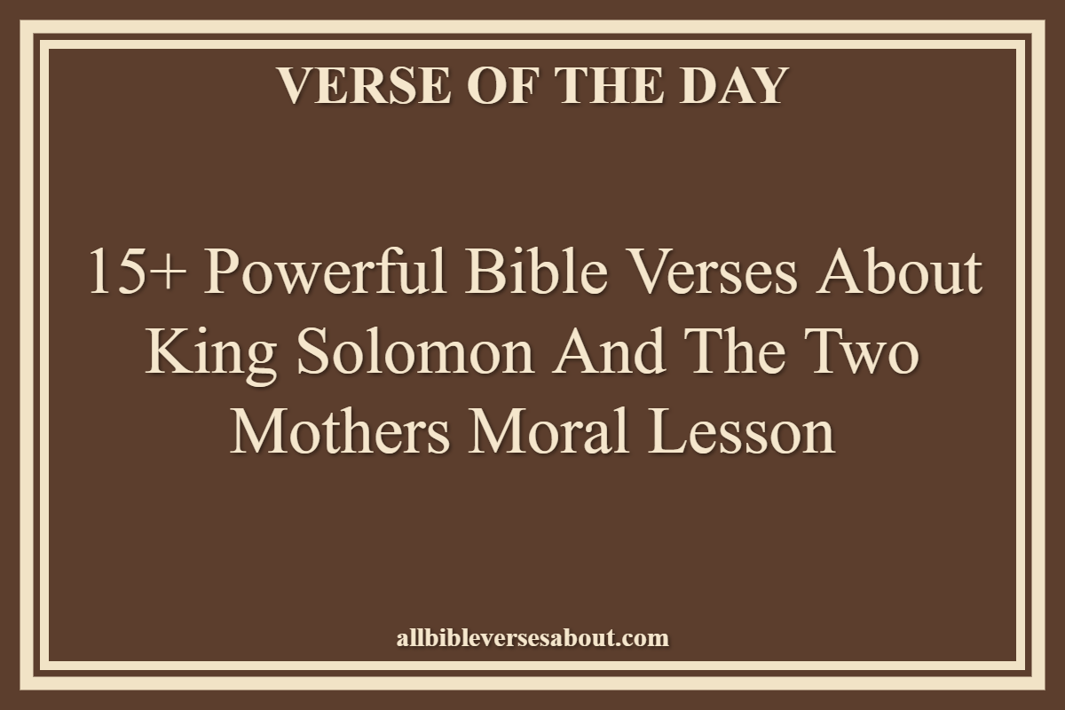 15+ Powerful Bible Verses About King Solomon And The Two Mothers Moral Lesson