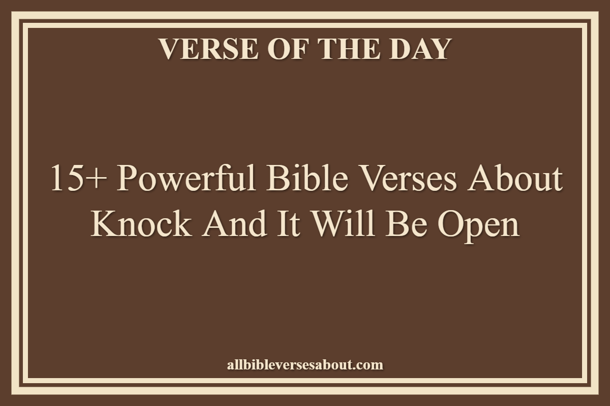 15+ Powerful Bible Verses About Knock And It Will Be Open