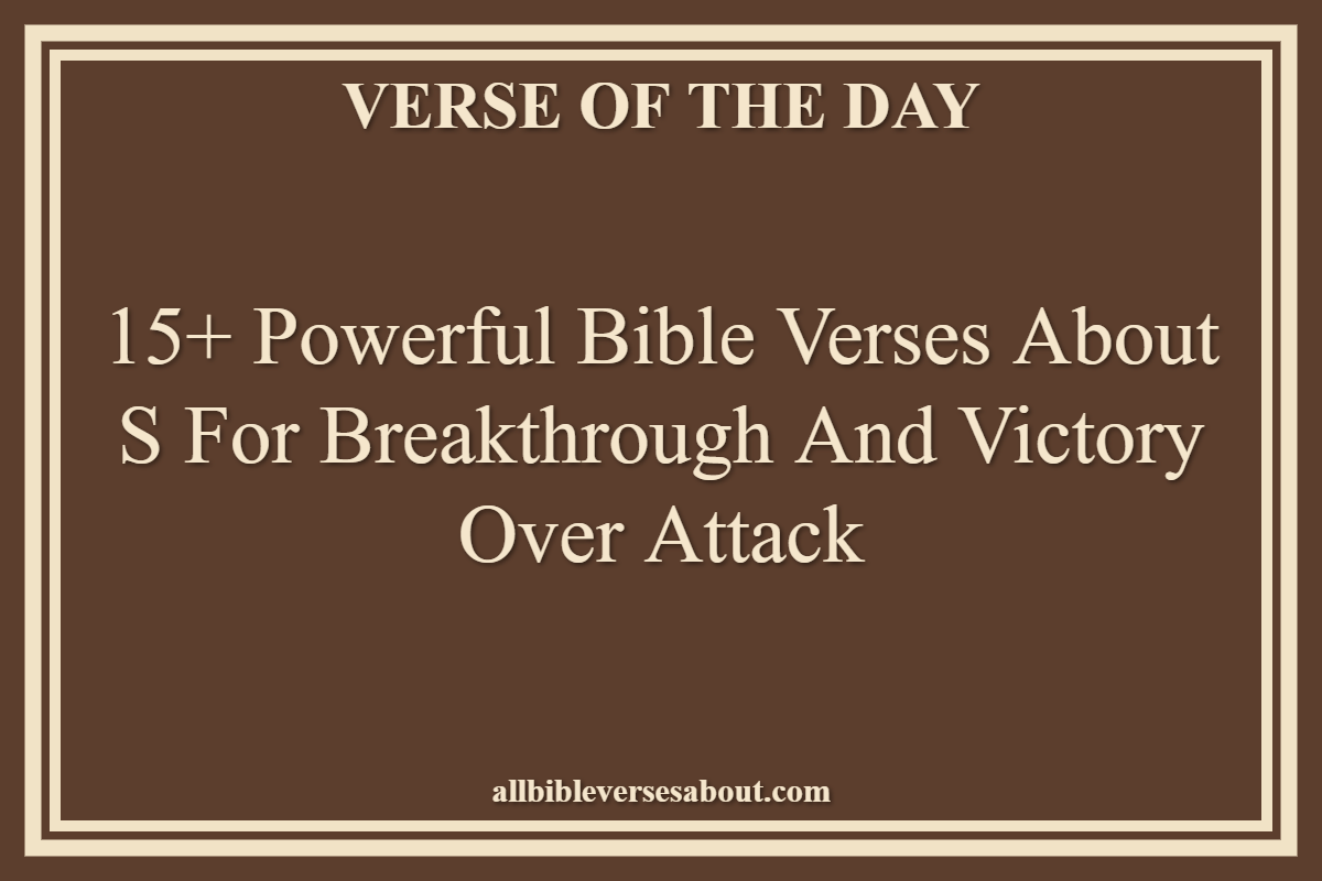 15+ Powerful Bible Verses About S For Breakthrough And Victory Over Attack