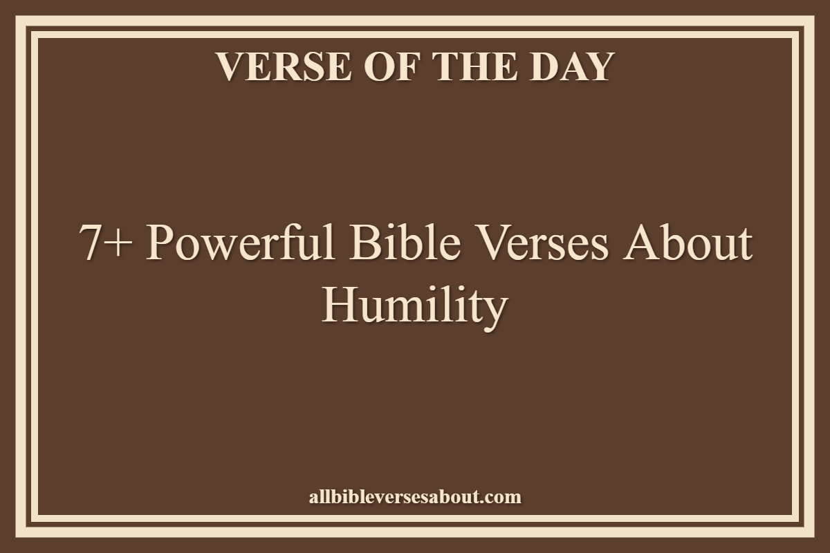 7+ Powerful Bible Verses About Humility