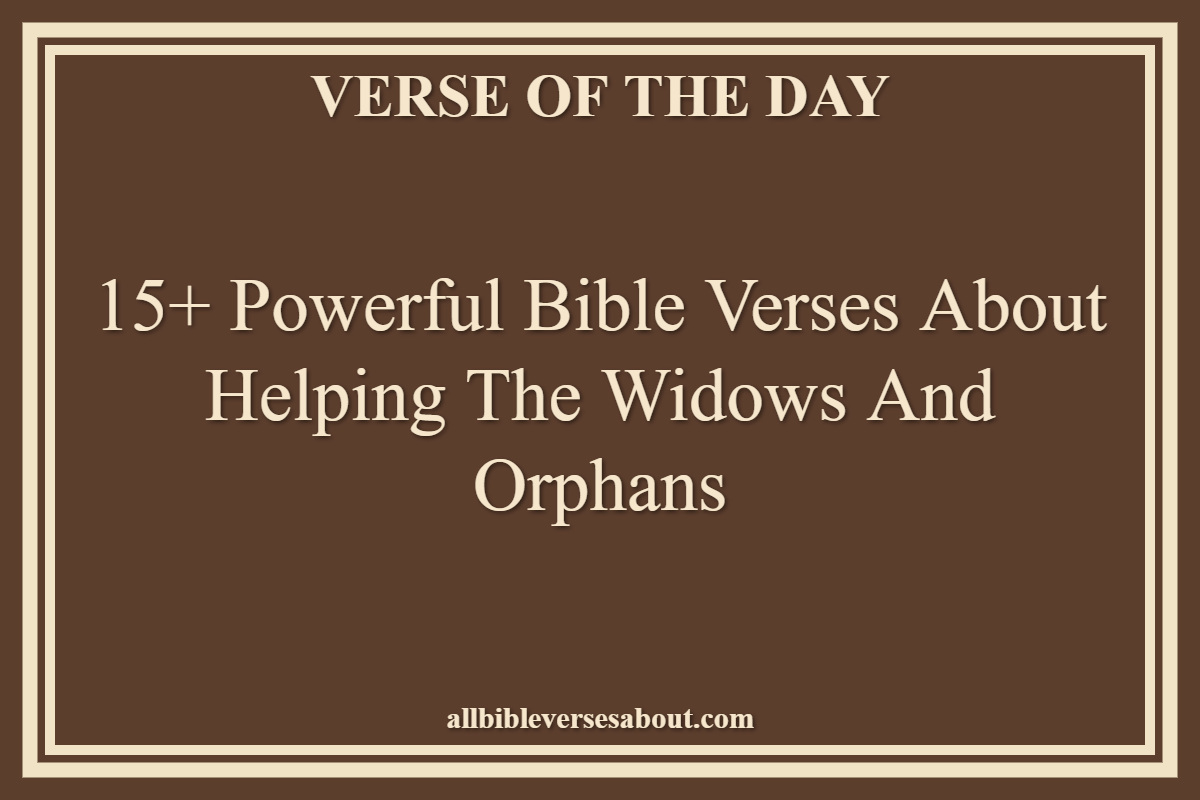 Bible Verses About Helping The Widows And Orphans