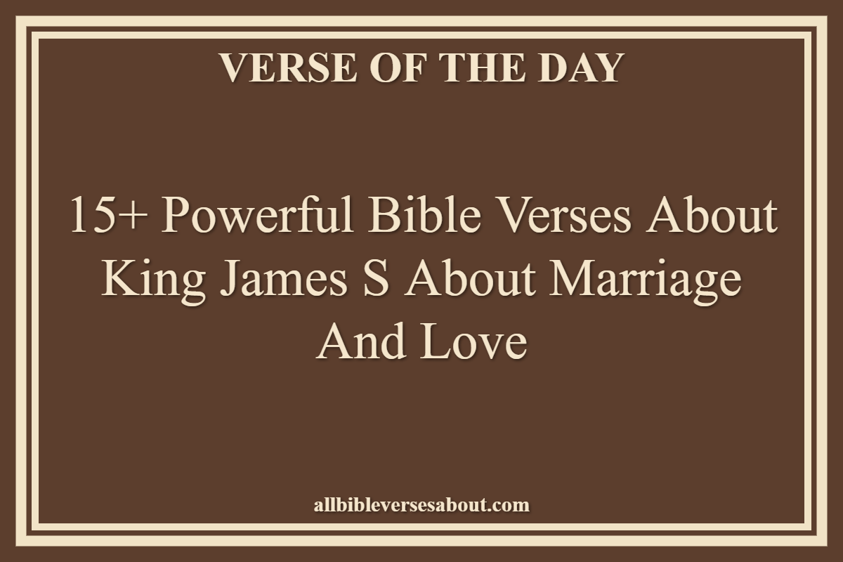 Bible Verses About King James S About Marriage And Love