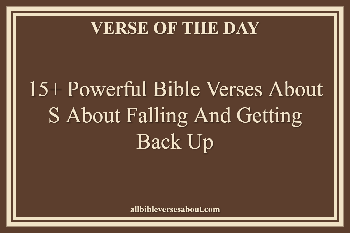 Bible Verses About S About Falling And Getting Back Up