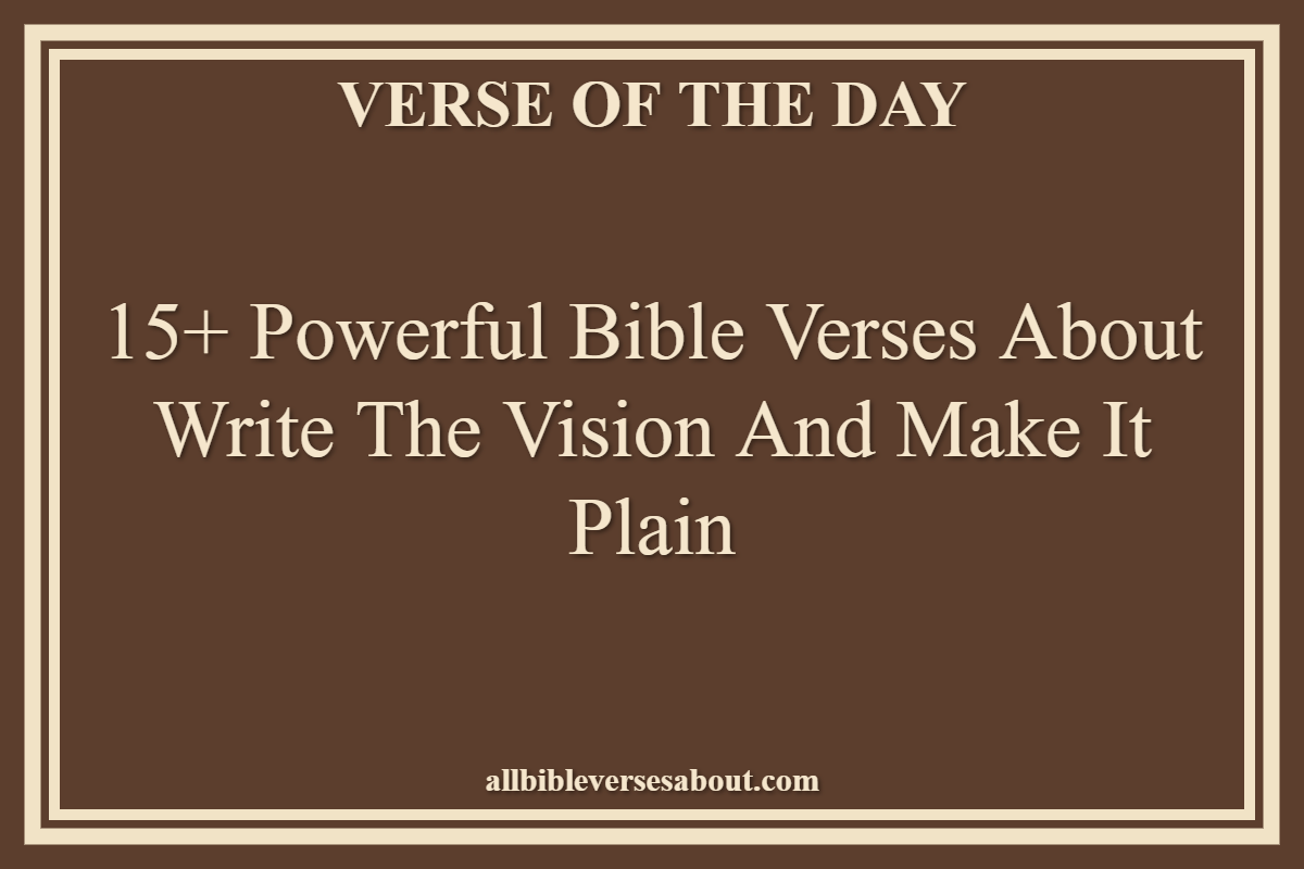 Bible Verses About Write The Vision And Make It Plain
