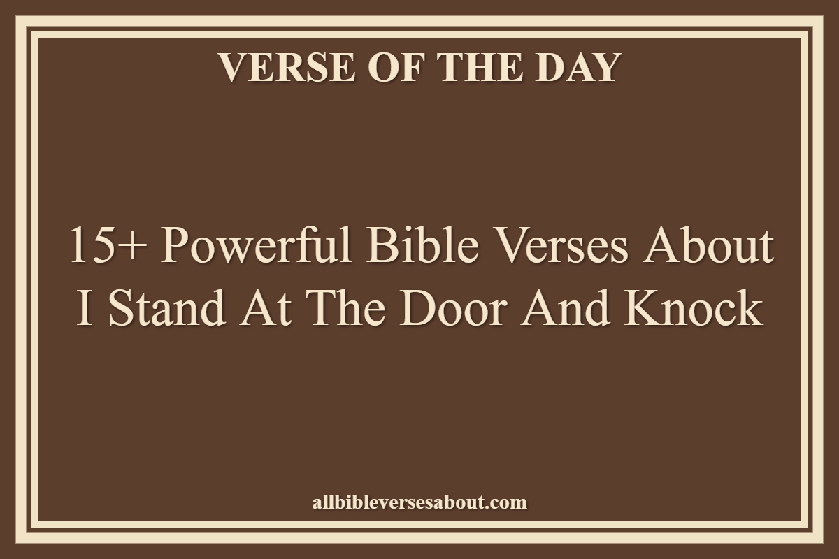 Powerful Bible Verses About I Stand At The Door And Knock