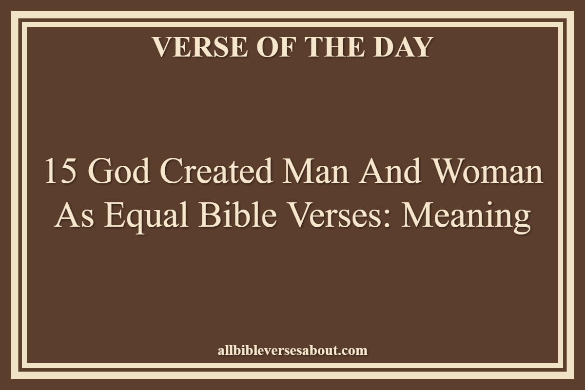 15 God Created Man and Woman as Equal Bible Verses Meaning