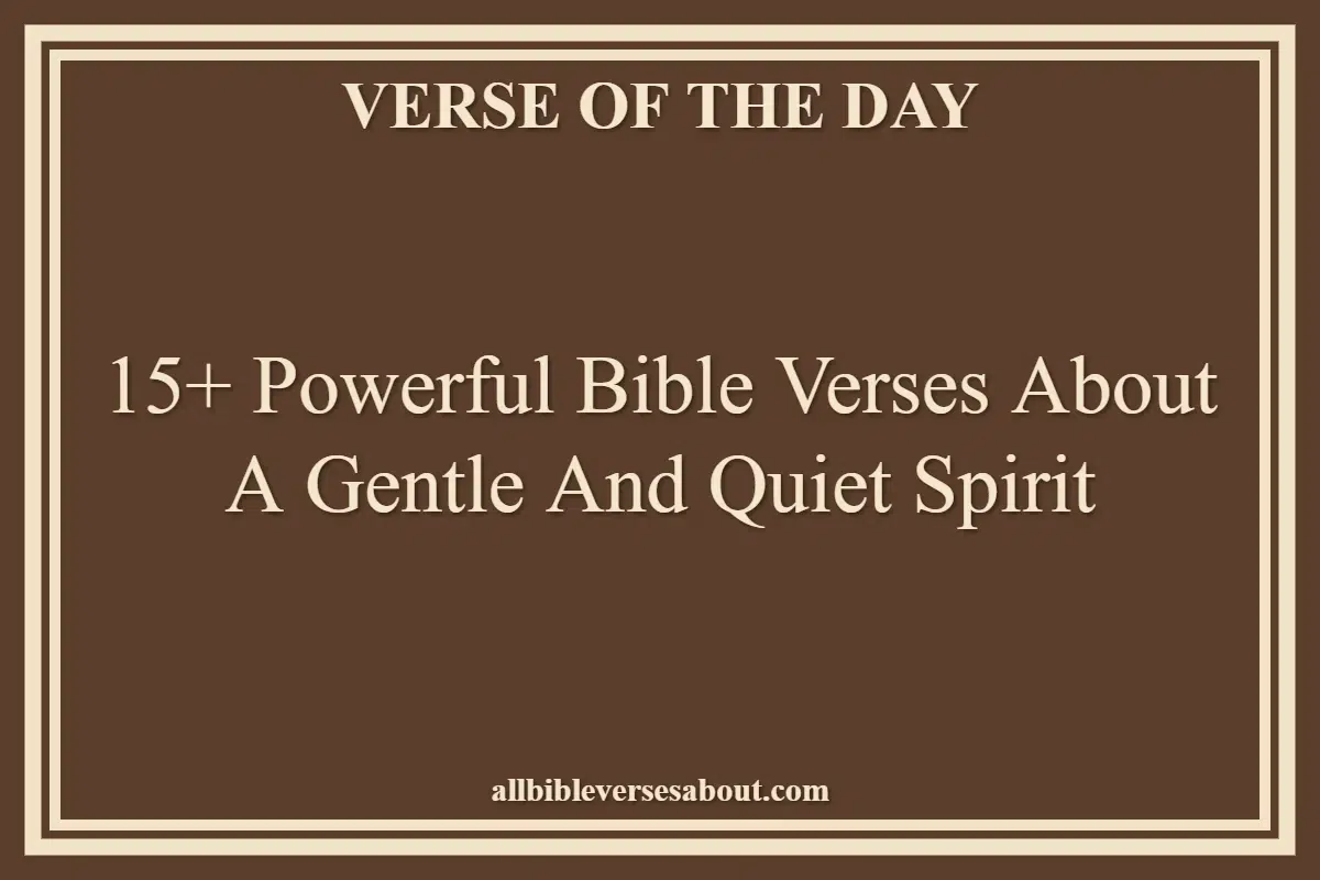 15+ Powerful Bible Verses About A Gentle And Quiet Spirit