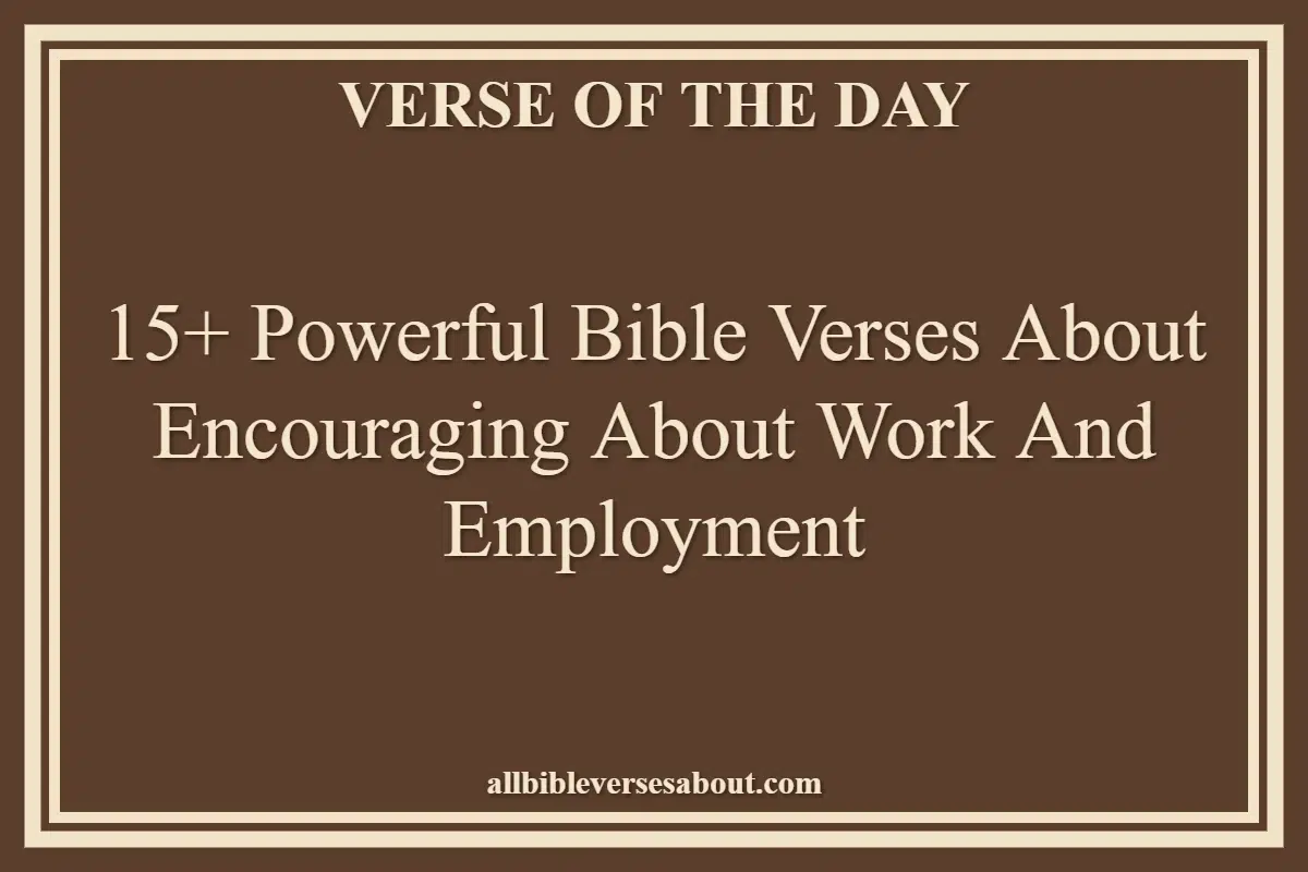 15+ Powerful Bible Verses About Encouraging About Work And Employment