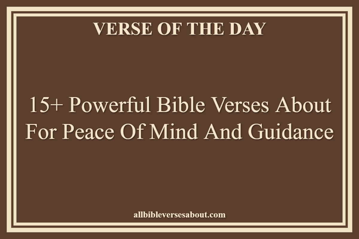 15+ Powerful Bible Verses About For Peace Of Mind And Guidance
