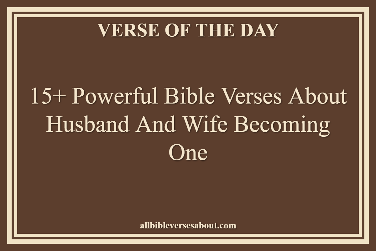 15+ Powerful Bible Verses About Husband And Wife Becoming One