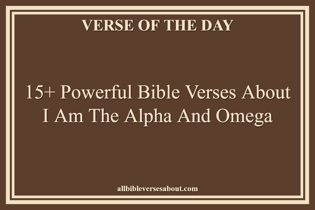 15+ Powerful Bible Verses About I Am The Alpha And Omega