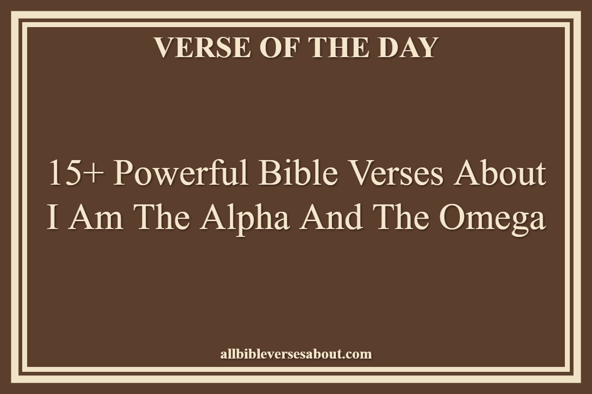 15+ Powerful Bible Verses About I Am The Alpha And The Omega