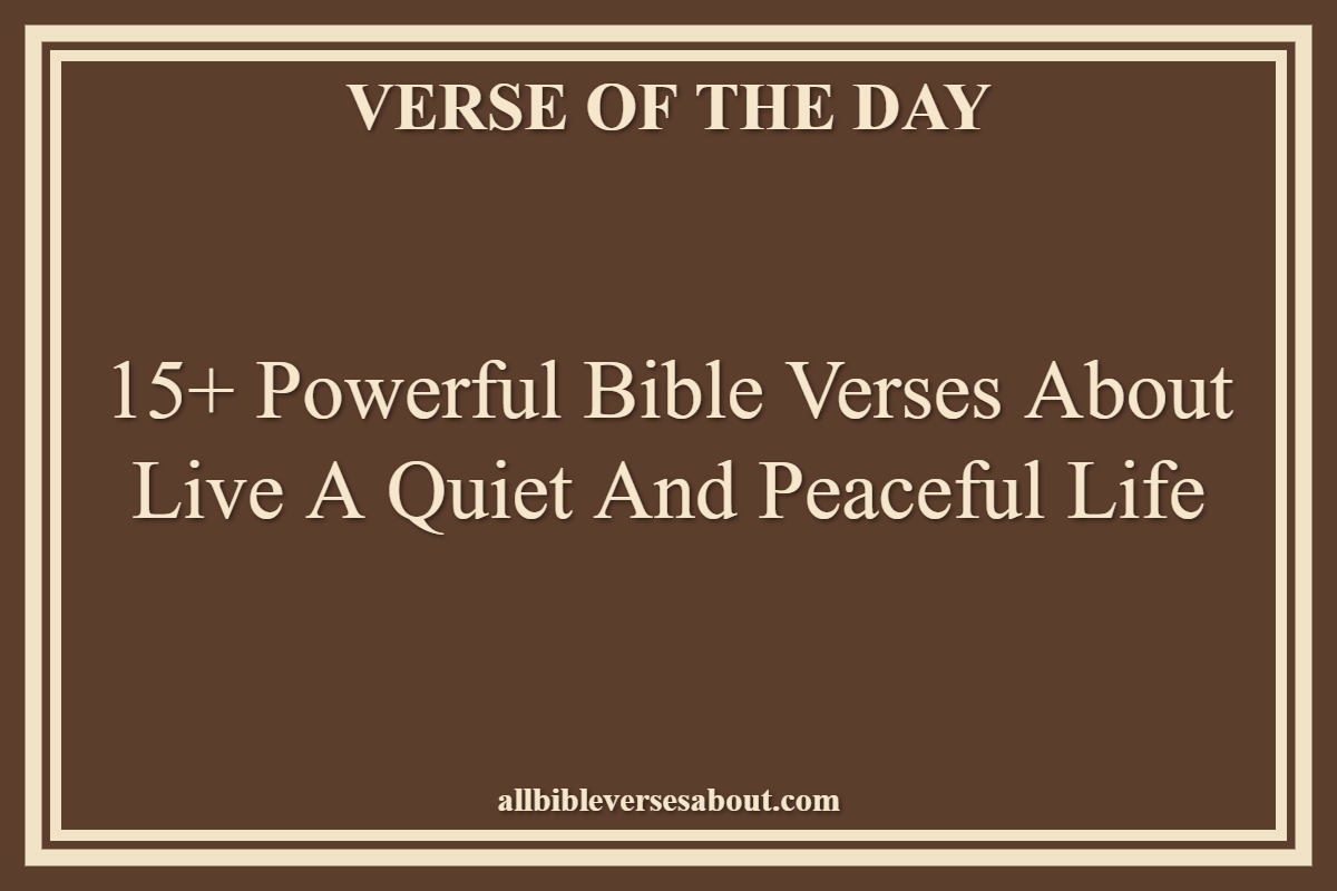 15+ Powerful Bible Verses About Live A Quiet And Peaceful Life