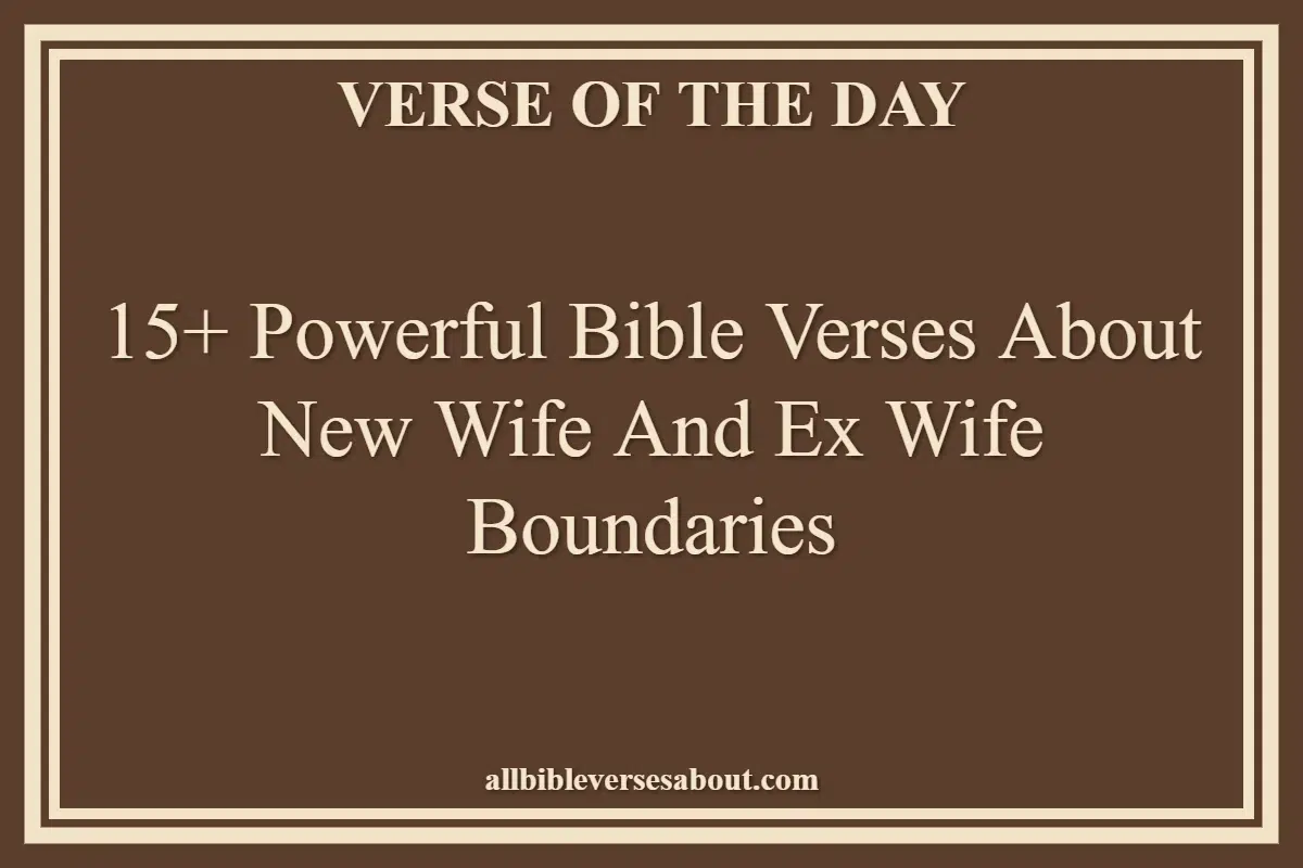 15+ Powerful Bible Verses About New Wife And Ex Wife Boundaries