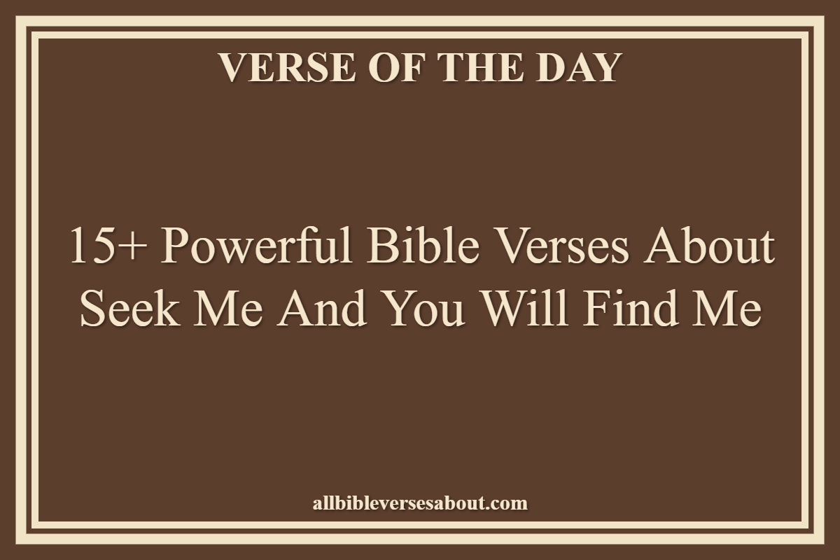 15+ Powerful Bible Verses About Seek Me And You Will Find Me