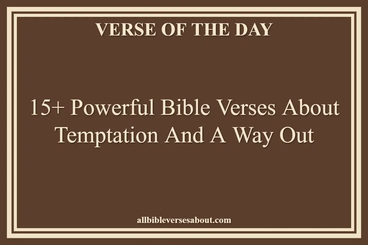 15+ Powerful Bible Verses About Temptation And A Way Out