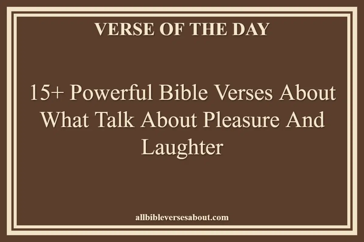 15+ Powerful Bible Verses About What Talk About Pleasure And Laughter