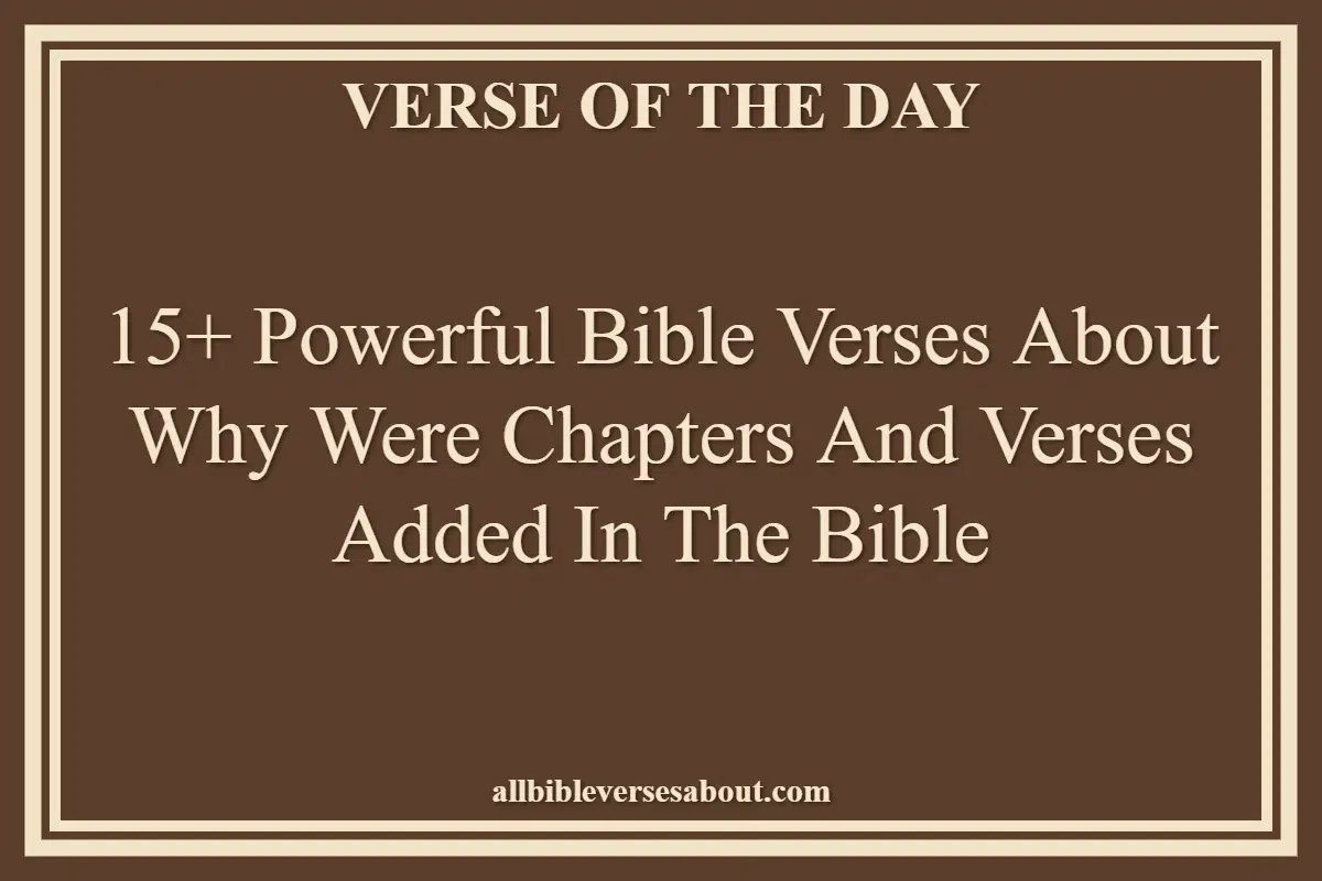 15+ Powerful Bible Verses About Why Were Chapters And Verses Added In The Bible