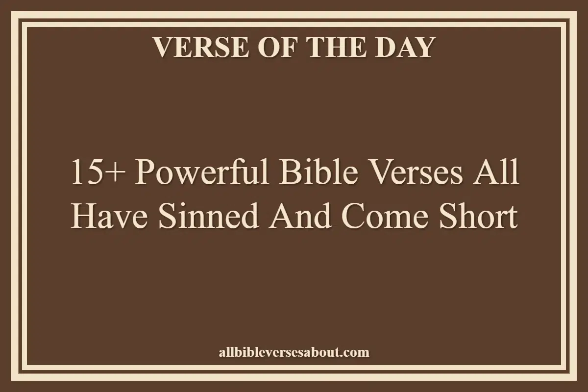 15+ Powerful Bible Verses All Have Sinned And Come Short