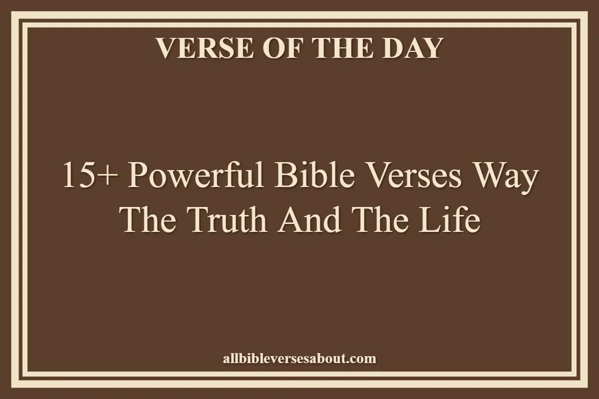 15+ Powerful Bible Verses Way The Truth And The Life