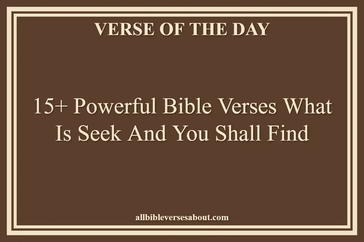 15+ Powerful Bible Verses What Is Seek And You Shall Find