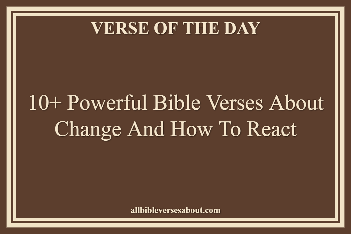 Bible Verses About Change And How To React