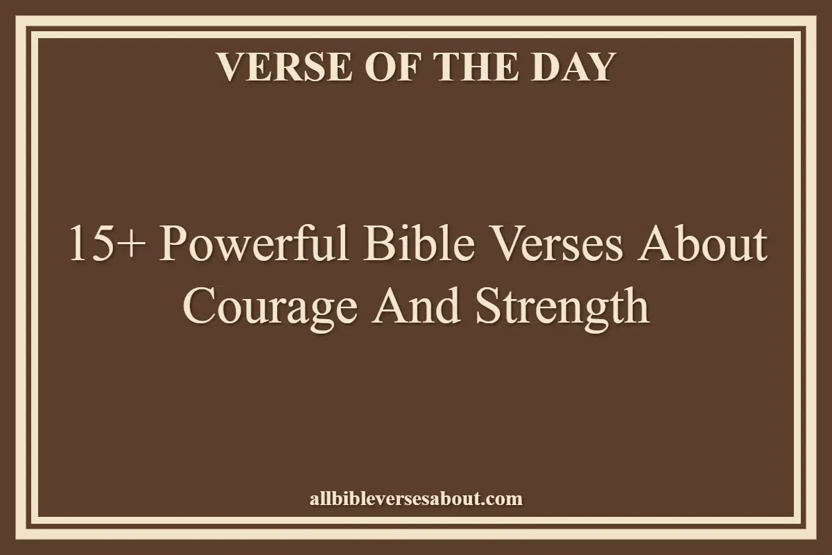 Bible Verses About Courage And Strength