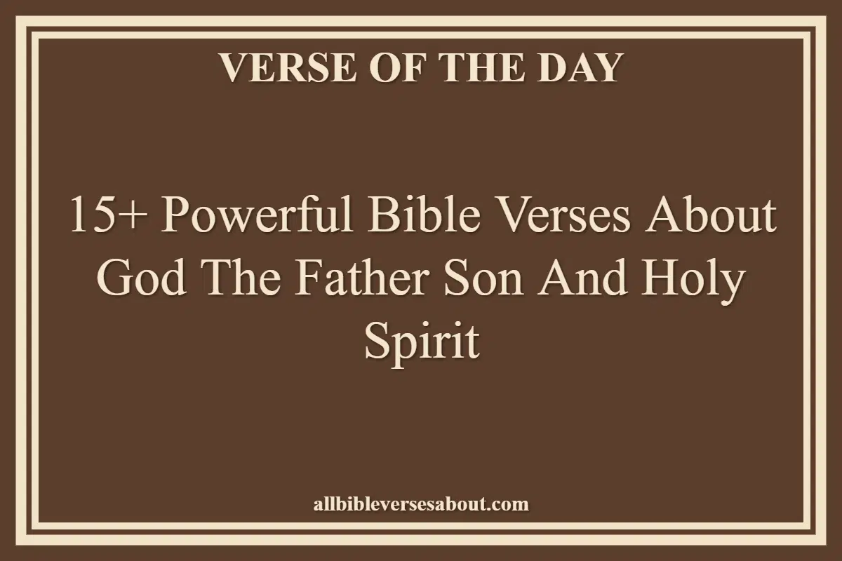 Bible Verses About God The Father Son And Holy Spirit