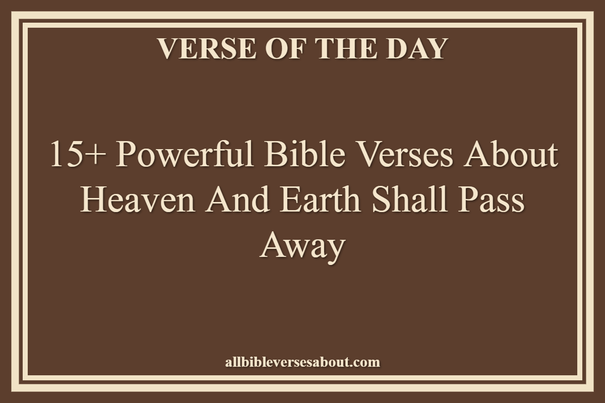 Bible Verses About Heaven And Earth Shall Pass Away