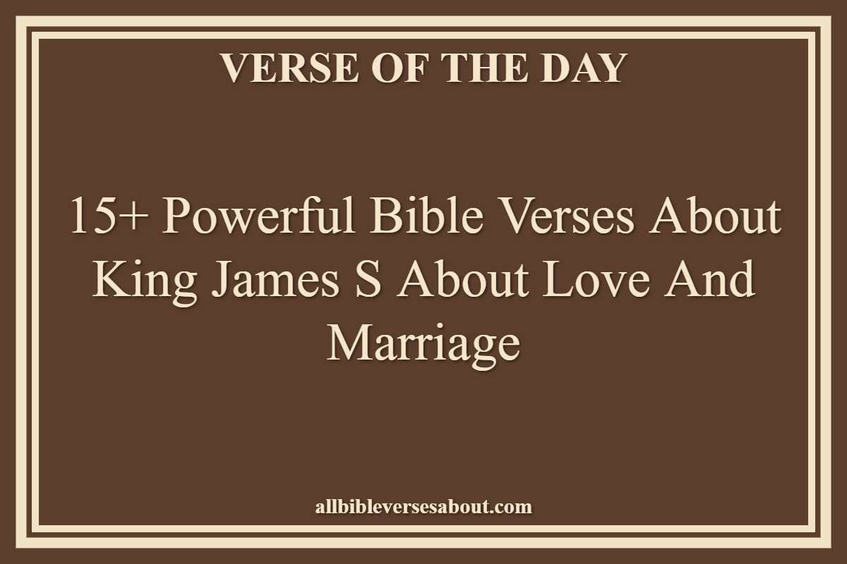 Bible Verses About King James S About Love And Marriage