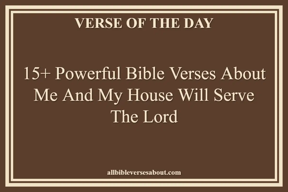 Bible Verses About Me And My House Will Serve The Lord