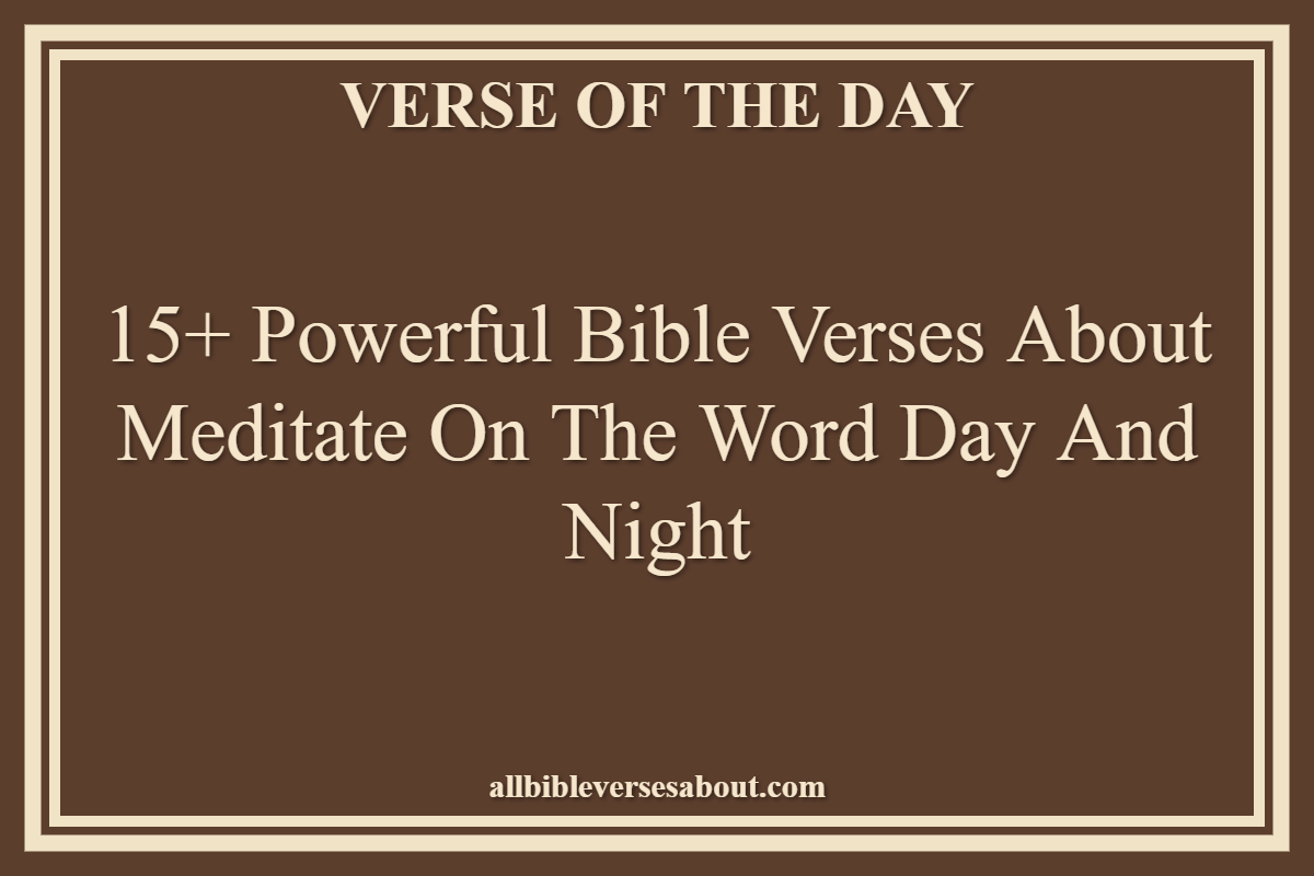 Bible Verses About Meditate On The Word Day And Night