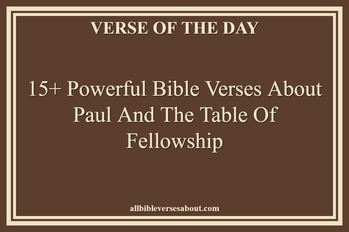 Bible Verses About Paul And The Table Of Fellowship