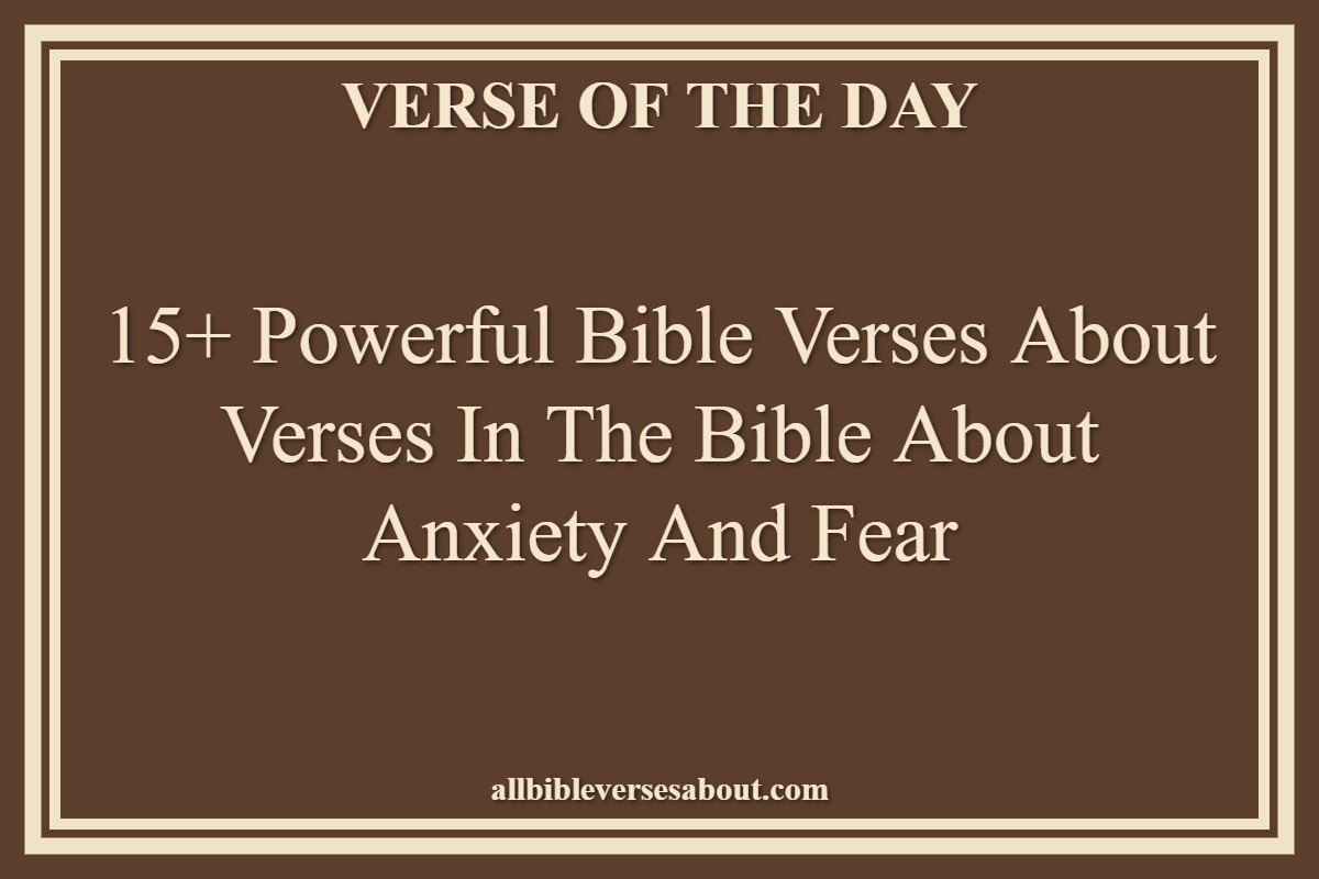 Bible Verses About Verses In The Bible About Anxiety And Fear