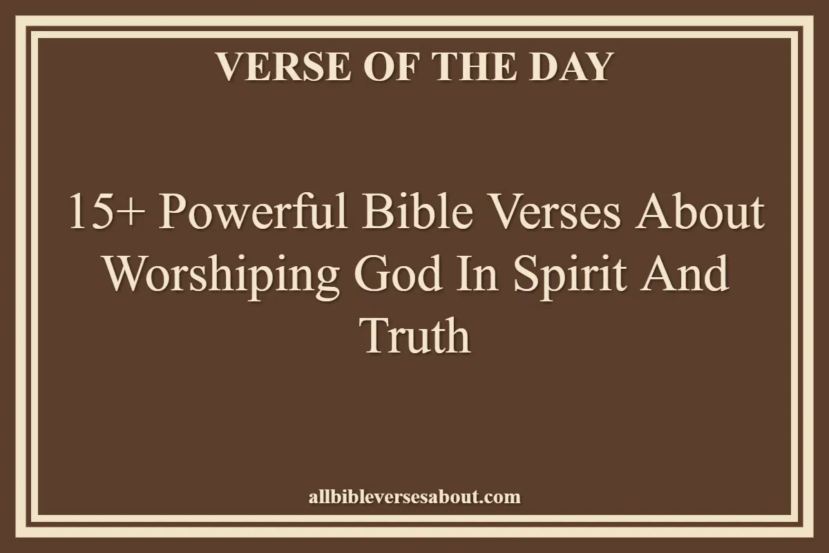Bible Verses About Worshiping God In Spirit And Truth
