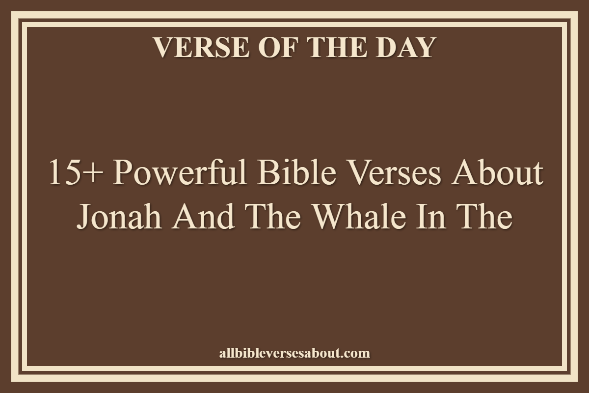 Powerful Bible Verses About Jonah And The Whale In The