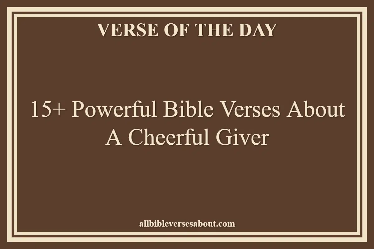 15+ Powerful Bible Verses About A Cheerful Giver