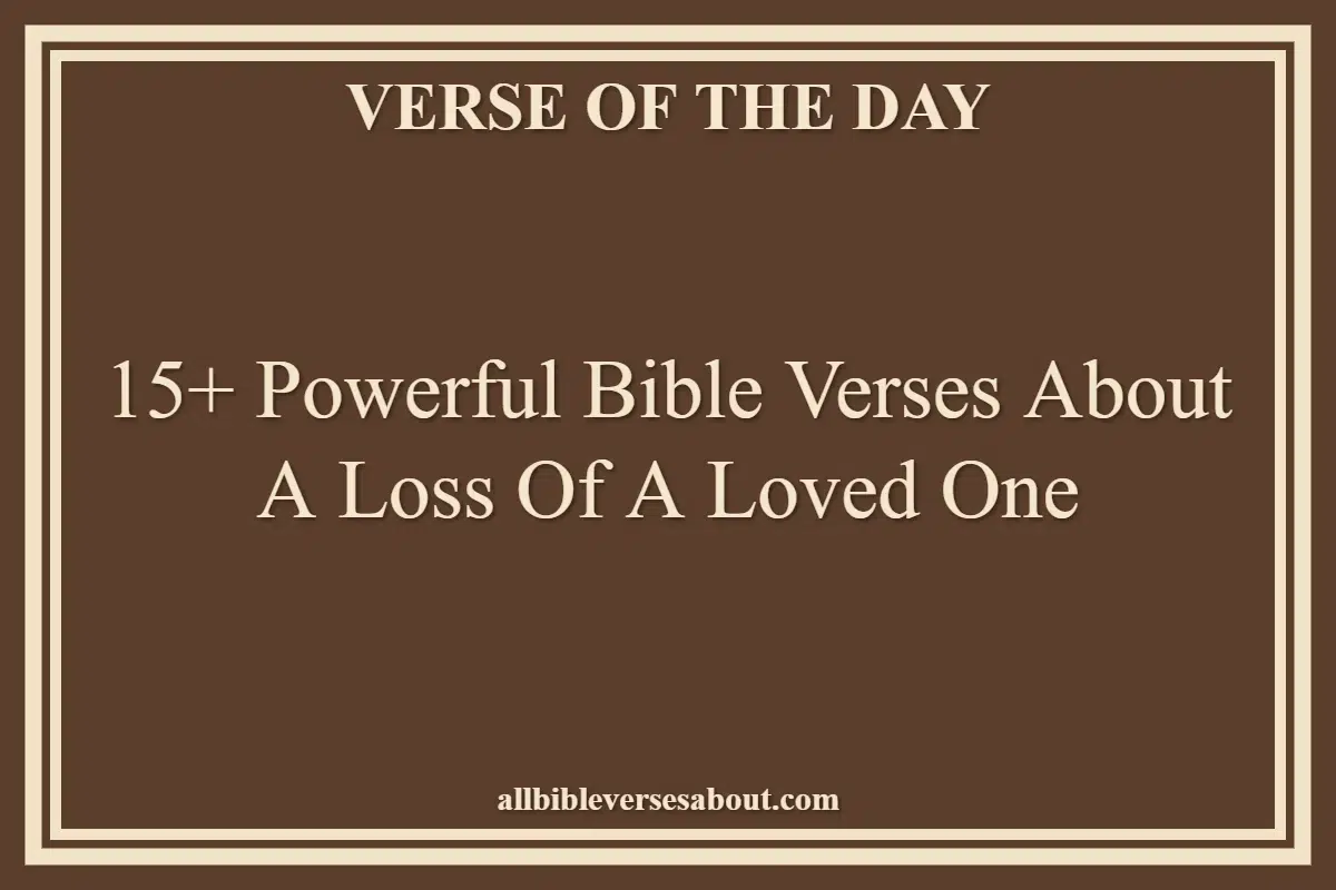 15+ Powerful Bible Verses About A Loss Of A Loved One