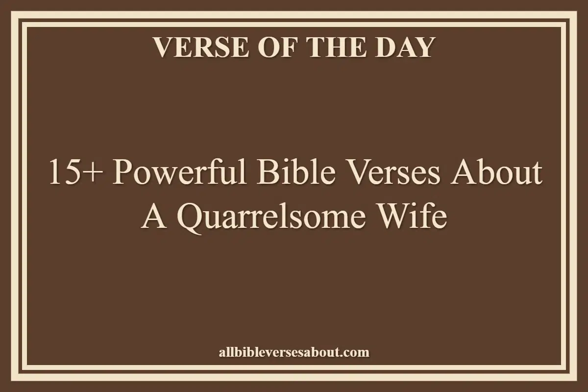 15+ Powerful Bible Verses About A Quarrelsome Wife