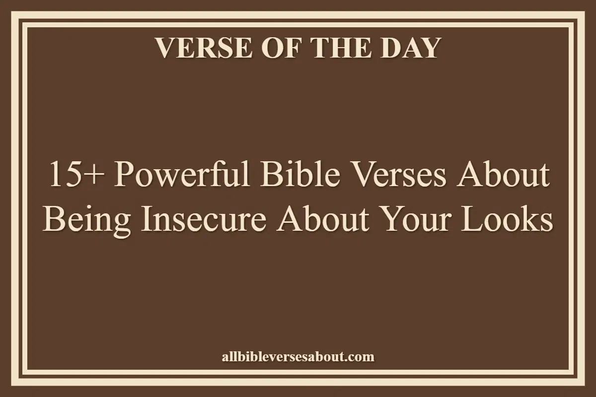 15+ Powerful Bible Verses About Being Insecure About Your Looks